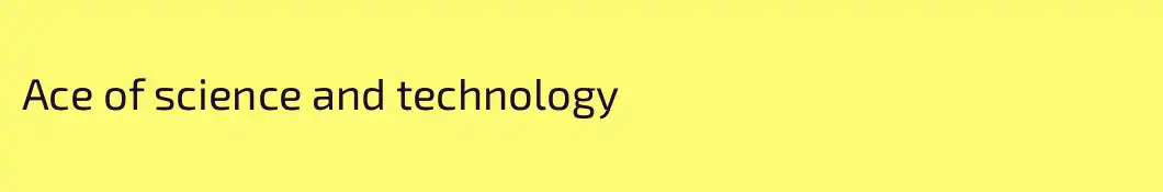 Ace of science and technology